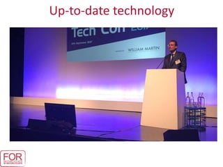 Up-to-date technology
 