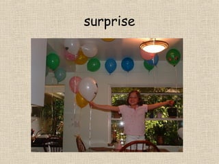 surprise
 