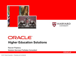 Higher Education Solutions Razvan Popescu Solution Services PreSales Consultant 