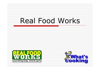Real Food Works

 