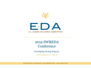 2019 SWREDA
Conference
Developing Strong Projects
December 5, 2019
 