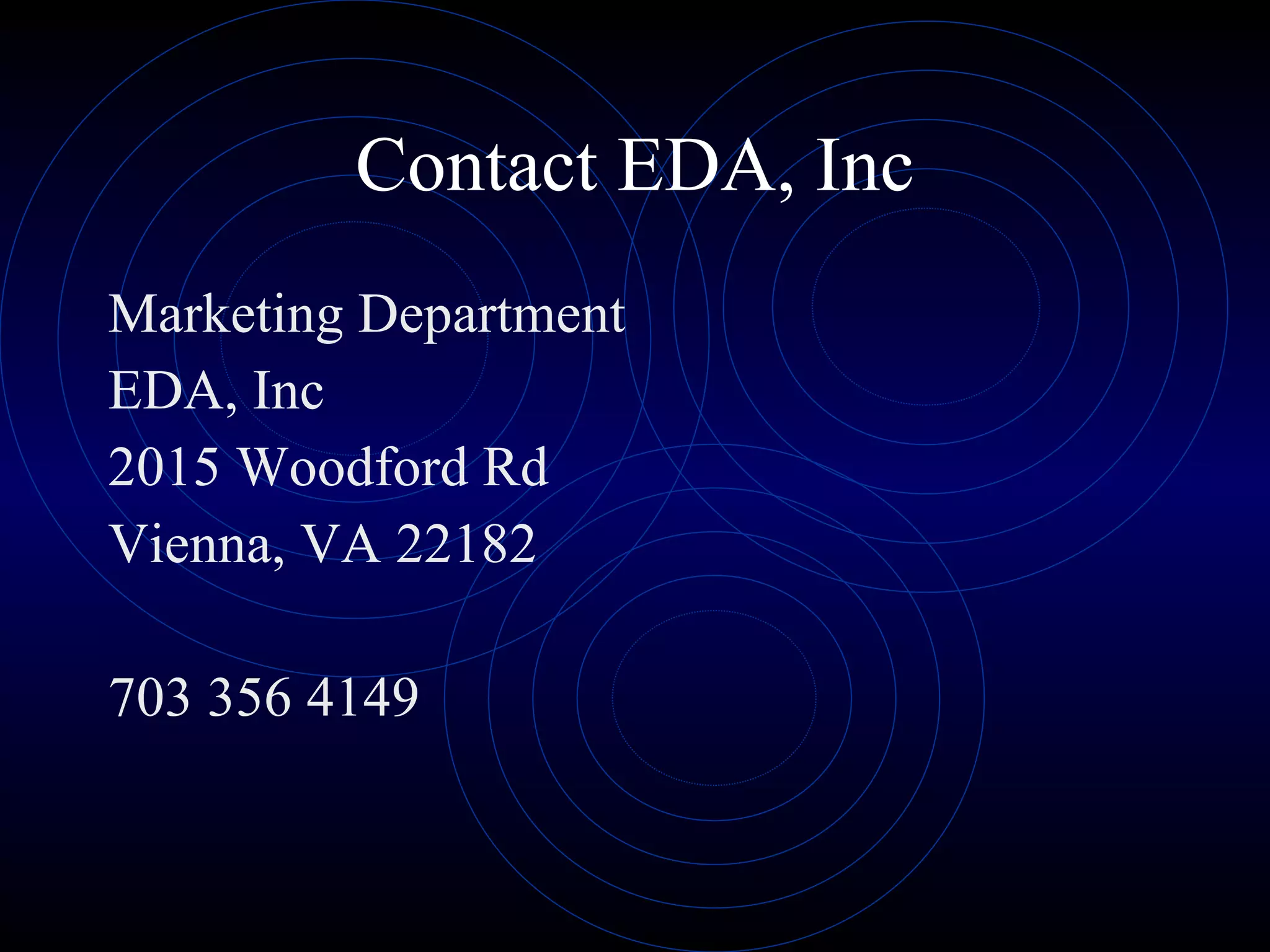 Contact EDA, Inc Marketing Department EDA, Inc 2015 Woodford Rd Vienna, VA 22182 703 356 4149 