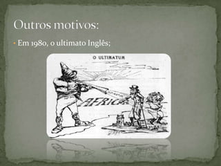  Em 1980, o ultimato Inglês;Outros motivos: