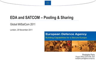 Global MilSatCom 2011 EDA and SATCOM – Pooling & Sharing 