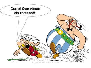 Corre! Que vénen els romans!!! 