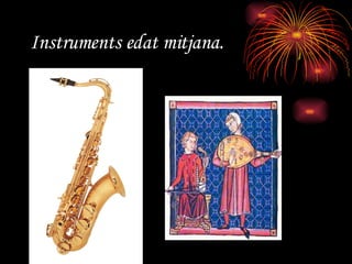 Instruments edat mitjana. 