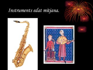 Instruments edat mitjana. 