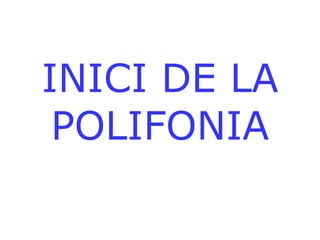 INICI DE LA POLIFONIA 