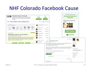 NHF Colorado Facebook Cause




3/20/12       T4T: Creating a Social Media Plan   47
 