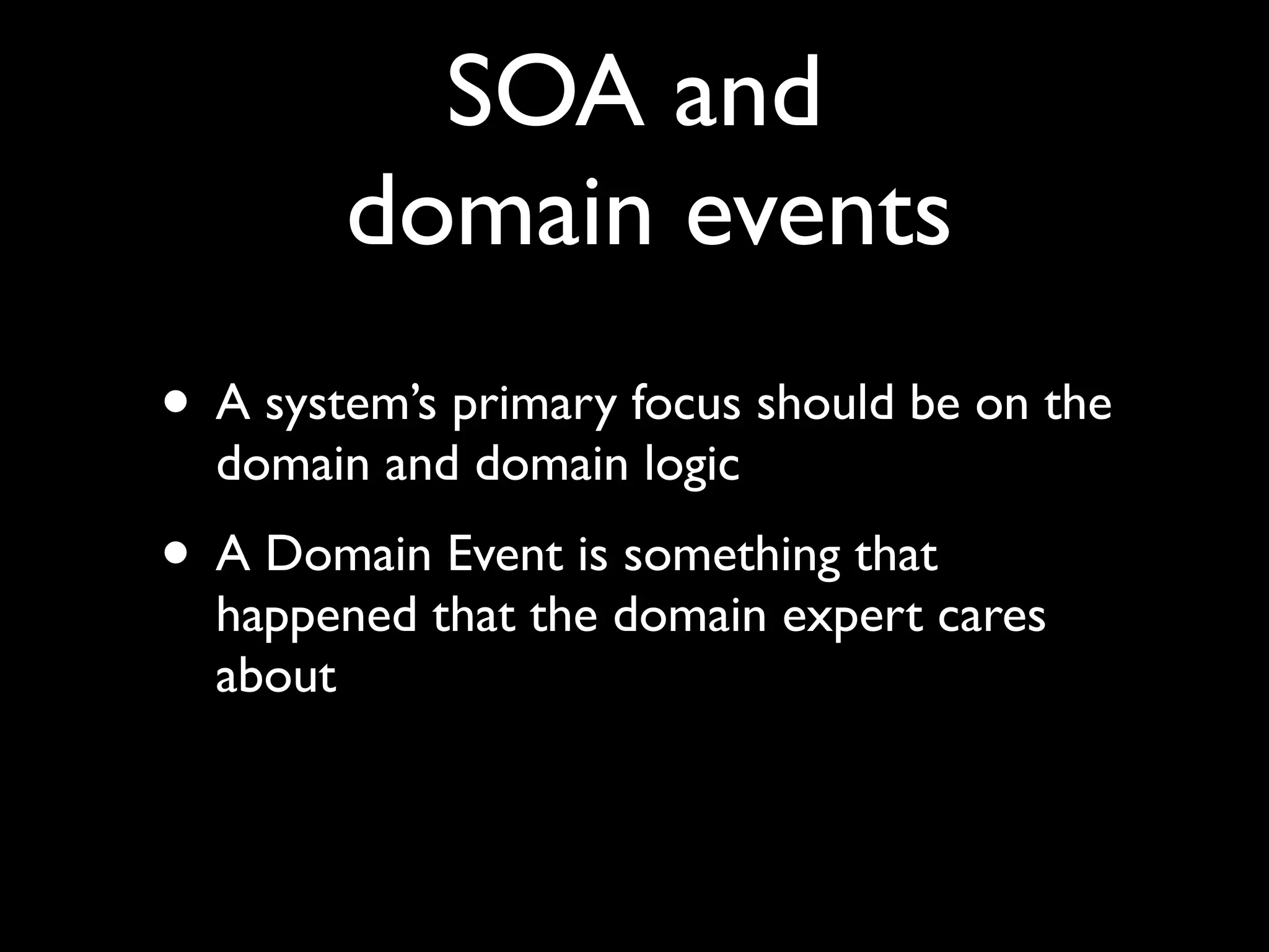 “It's really become clear to me in the last couple
of years that we need a new building block and
that is the Domain Events”
                -- Eric Evans, QCon 2009
 