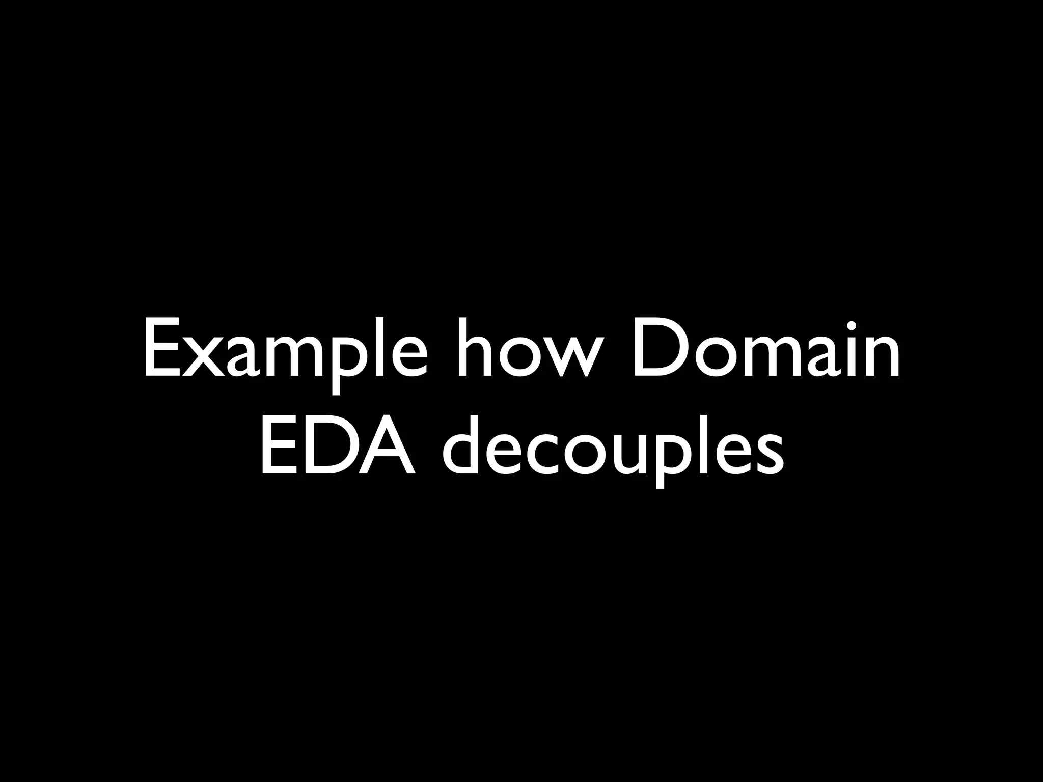 “You complete me”


Domain EDA          SOA
 