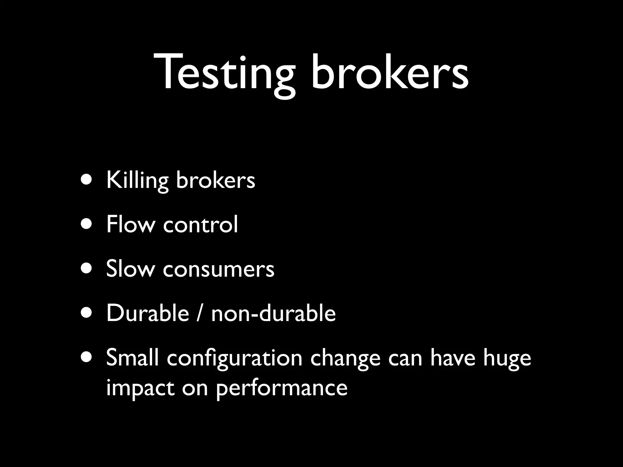 Brokers tested

• Lots of brokers tested
 • ActiveMQ, OpenMQ, HornetQ,
    Websphere, Fiorano, RabbitMQ, QPID
• Second round
 • ActiveMQ, OpenMQ and RabbitMQ
• ActiveMQ - ﬁtted our use case the best
 