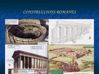 CONSTRUCCIONS ROMANES




7                           8




9
                            10
 