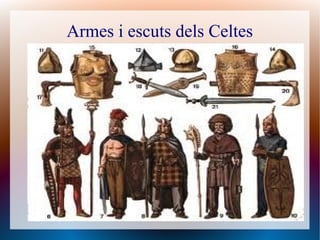 Armes i escuts dels Celtes
 
