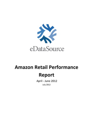 Amazon Retail Performance
        Report
        April - June 2012
            July 2012
 