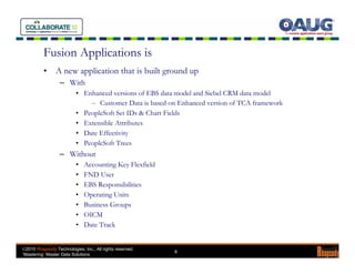 Fusion Applications is
          •     A new application that is built ground up
                  – With
                ...