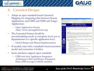 8. Canonical Designs
                Adopt an open standard based Canonical
          •
                Mapping for integr...