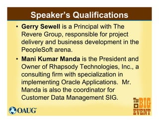 Speaker’s Qualifications
• Gerry Sewell is a Principal with The
  Revere Group, responsible for project
  delivery and bus...