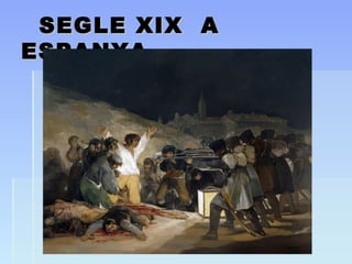 SEGLE XIX ASEGLE XIX A
ESPANYAESPANYA
 