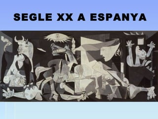 SEGLE XX A ESPANYA
 