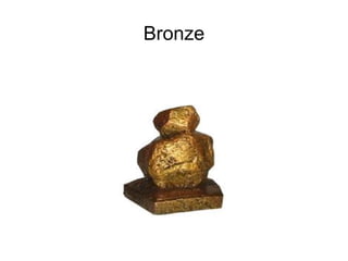 Bronze
 