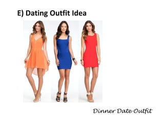E) Dating Outfit Idea
Dinner Date Outfit
 