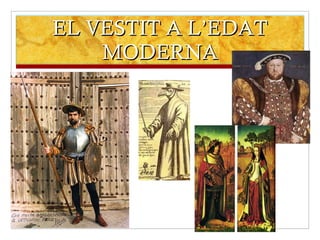 EL VESTIT A L’EDAT MODERNA 