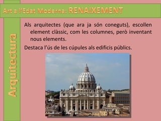 Als arquitectes (que ara ja són coneguts), escollen element clàssic, com les columnes, però inventant nous elements. Destaca l’ús de les cúpules als edificis públics.  