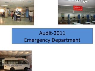 Audit-2011
Emergency Department
 
