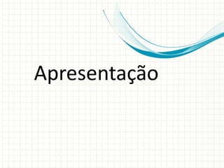 Apresentação
 