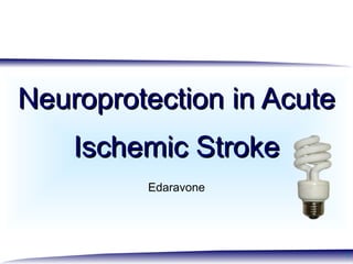 Neuroprotection in Acute Ischemic Stroke Edaravone 