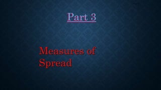 Measures of
Spread
Part 3
Page 31
 