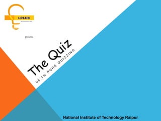 presents
National Institute of Technology Raipur
 