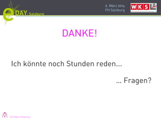 6. März 2014
FH Salzburg
DANKE!
Ich könnte noch Stunden reden...
… Fragen?
Pink Ideas Marketing
 