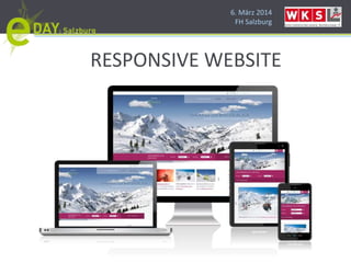 6. März 2014
FH Salzburg
RESPONSIVE WEBSITE
 