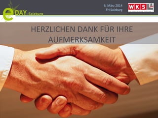 6. März 2014
FH Salzburg
HERZLICHEN DANK FÜR IHRE
AUFMERKSAMKEIT
 