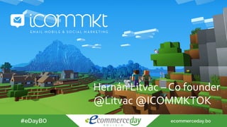 Hernán	Litvac	–	Co	founder			
	@Litvac	@ICOMMKTOK	
	
 