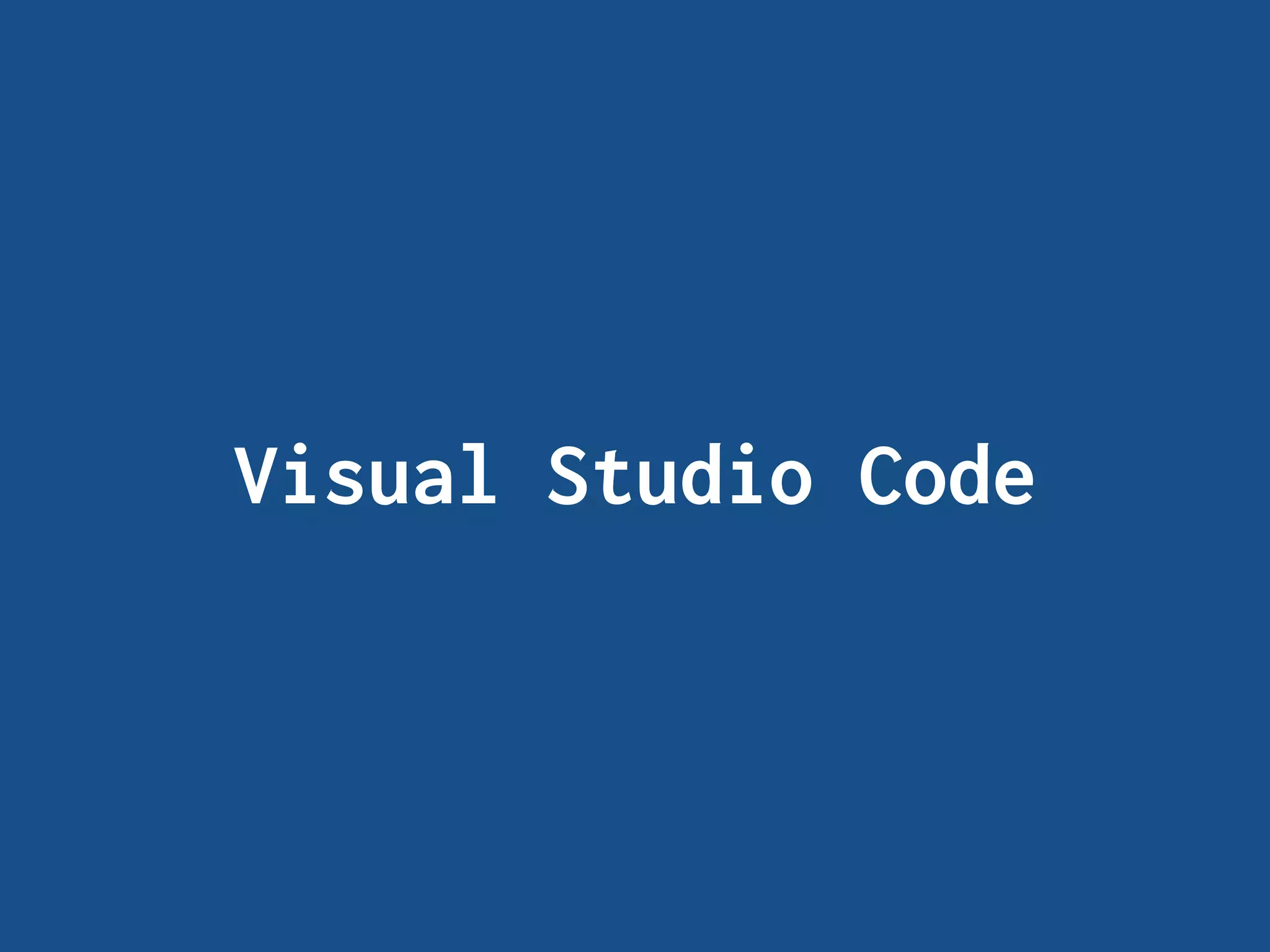 Visual Studio Code
 