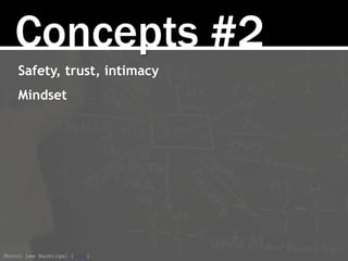 Concepts #2
Safety, trust, intimacy
Mindset
Photo: Lee Nachtigal [link]
 