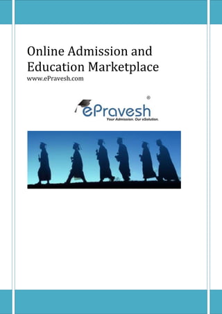Online Admission and
Education Marketplace
www.ePravesh.com
 