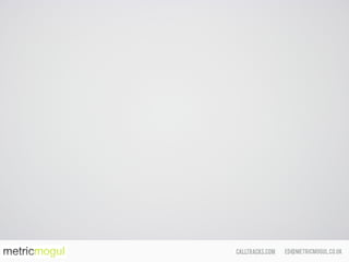 ed@metricmogul.co.ukcalltracks.com
 