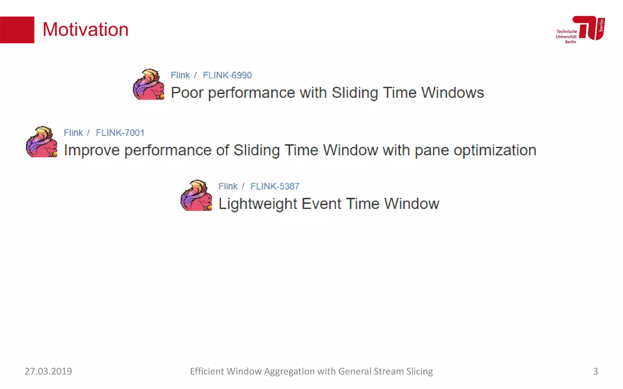Motivation
27.03.2019 Efficient Window Aggregation with General Stream Slicing 3
 