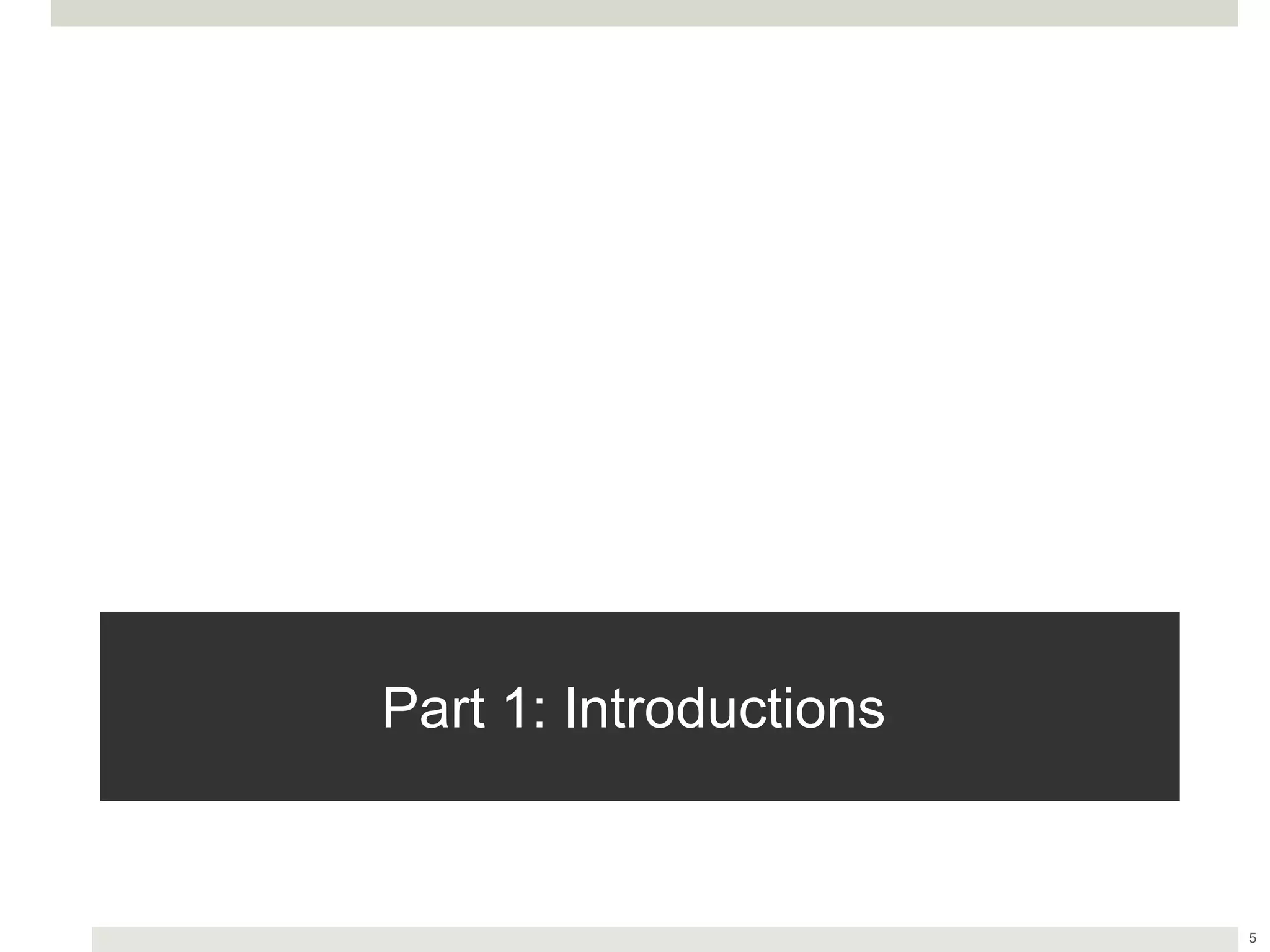 Part 1: Introductions
5
 