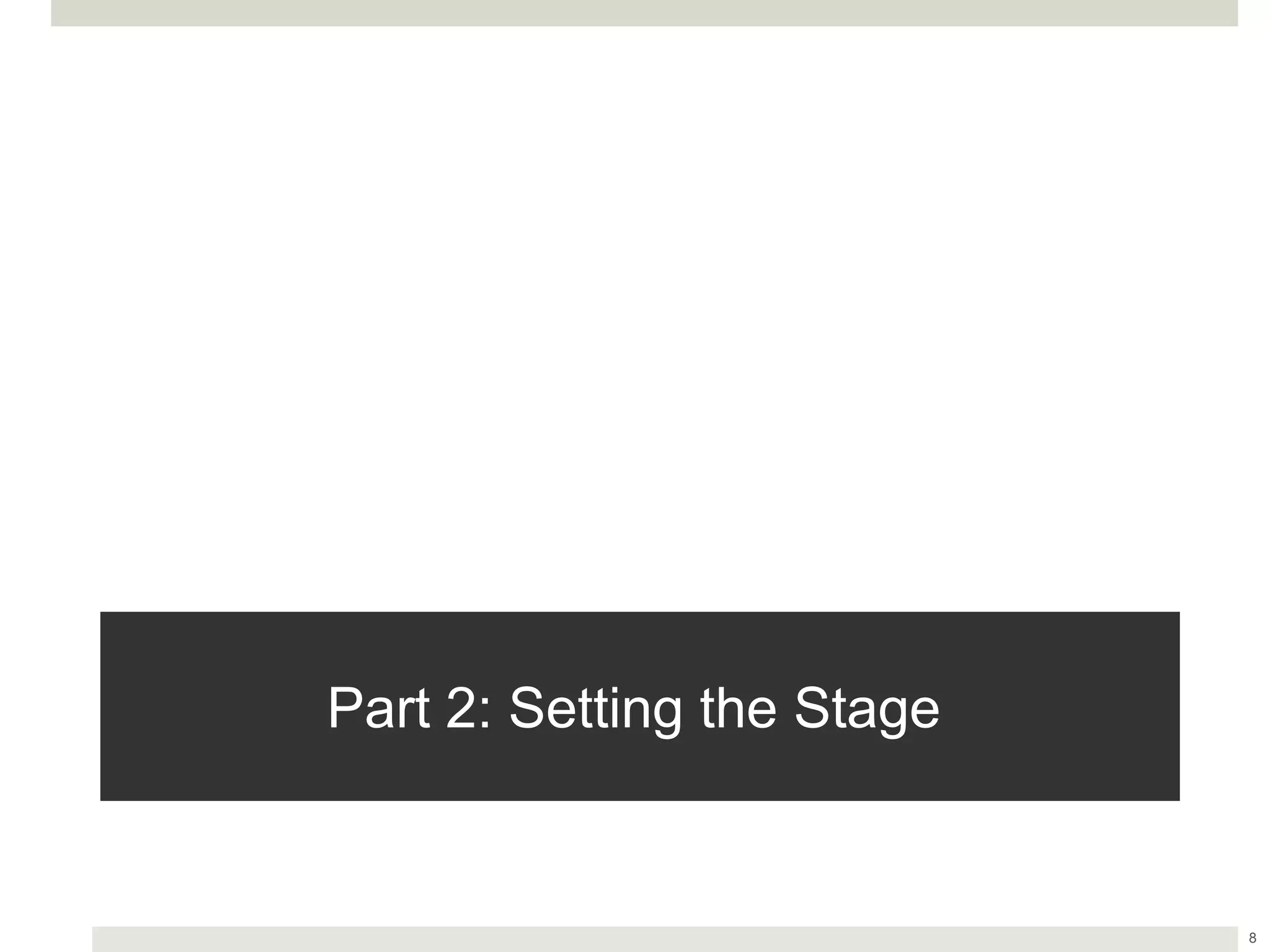 Part 2: Setting the Stage
8
 