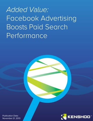 Added Value:
Facebook Advertising
Boosts Paid Search
Performance
Publication Date:
November 21, 2013
 