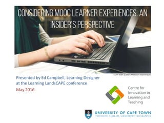 Presented by Ed Campbell, Learning Designer
at the Learning LandsCAPE conference
May 2016
CC-BY Start up Stock Photos via StockSnap io
 