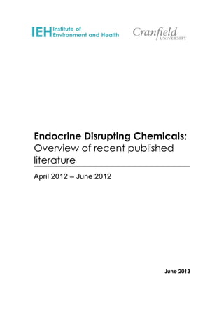 Endocrine Disrupting Chemicals:
Overview of recent published
literature
April 2012 – June 2012
June 2013
 