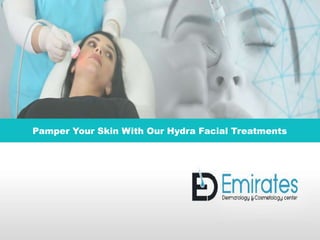 Pamper Your Skin With Our Hydra Facial Treatments
 