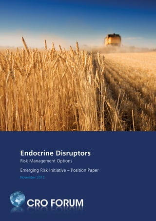 Endocrine Disruptors
Risk Management Options
Emerging Risk Initiative – Position Paper
November 2012
 