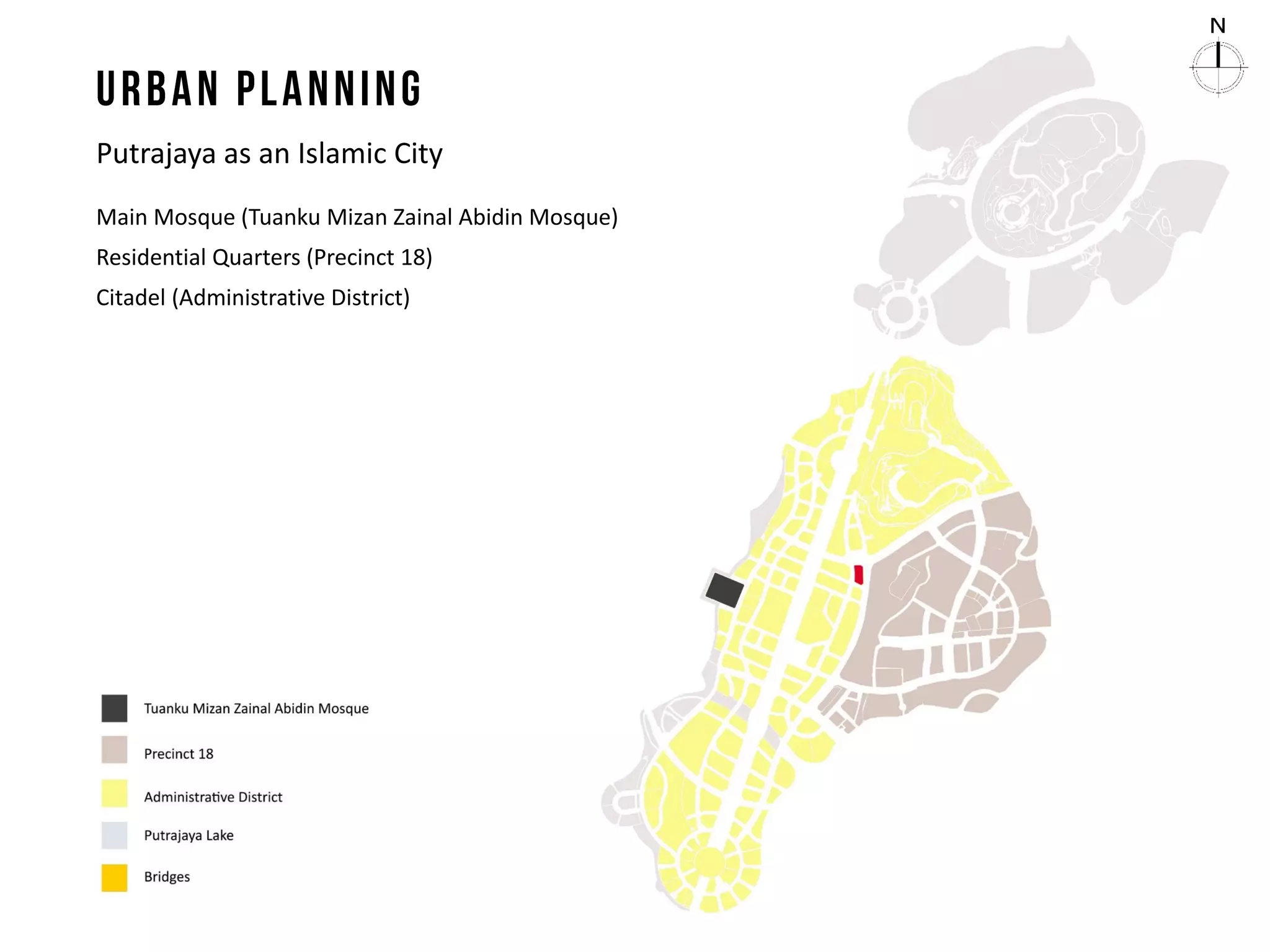 Putrajaya as an Islamic City
Main Mosque (Tuanku Mizan Zainal Abidin Mosque)
Residential Quarters (Precinct 18)
Citadel (Administrative District)
 